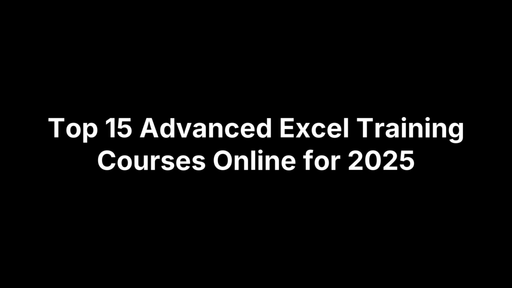 Top 15 Advanced Excel Training Courses Online for 2025